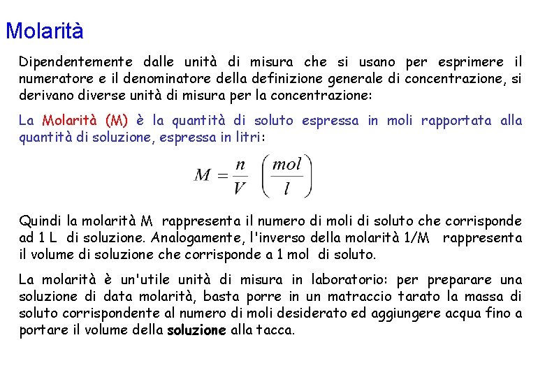 Molarità Dipendentemente dalle unità di misura che si usano per esprimere il numeratore e