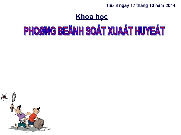 Thứ 6 ngày 17 tháng 10 năm 2014 Khoa học 