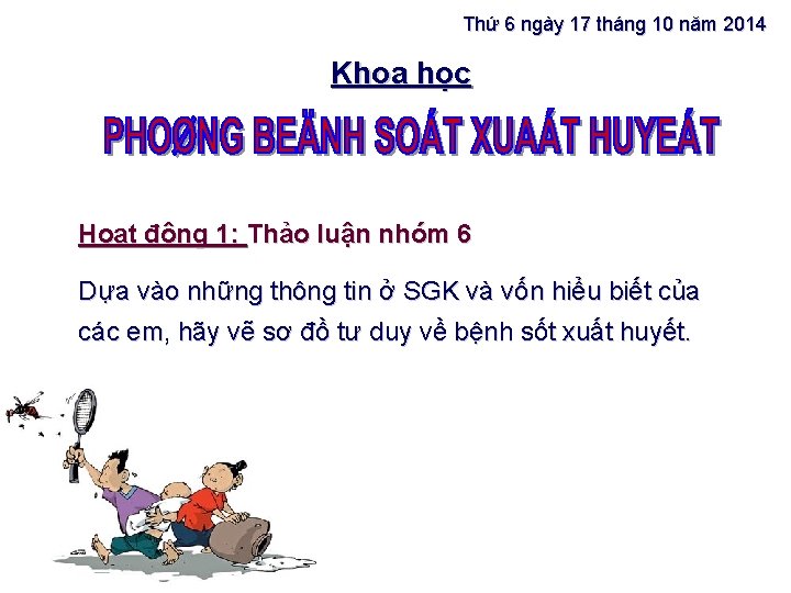 Thứ 6 ngày 17 tháng 10 năm 2014 Khoa học Hoạt động 1: Thảo