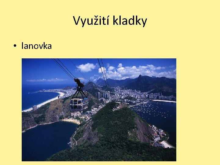 Využití kladky • lanovka 