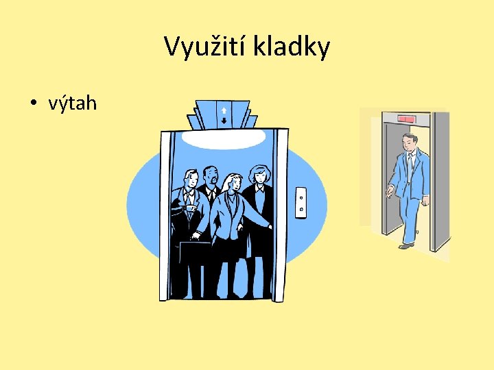 Využití kladky • výtah 