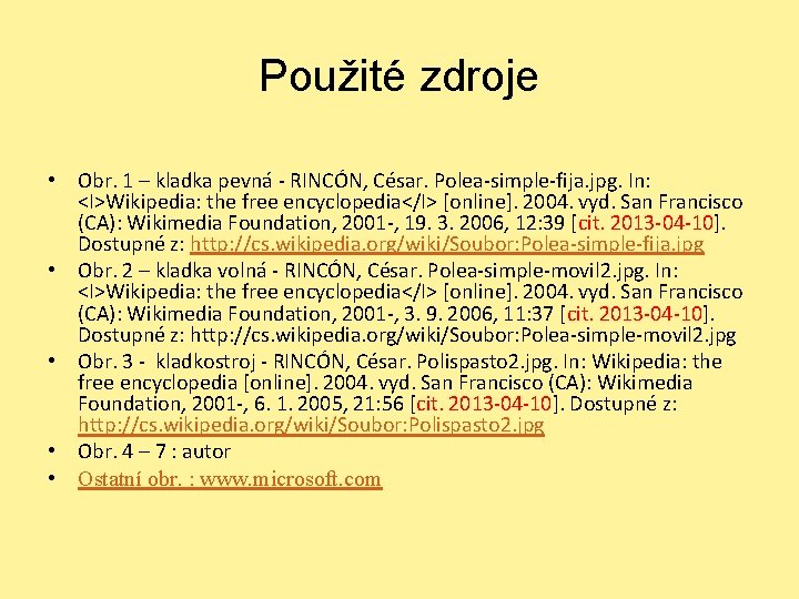 Použité zdroje • Obr. 1 – kladka pevná - RINCÓN, César. Polea-simple-fija. jpg. In: