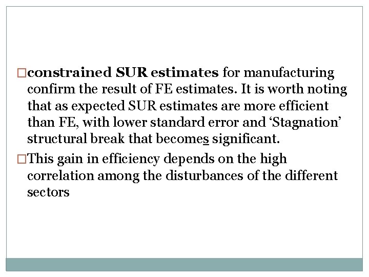 �constrained SUR estimates for manufacturing confirm the result of FE estimates. It is worth