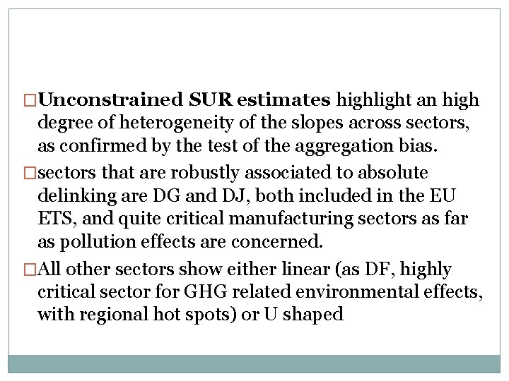 �Unconstrained SUR estimates highlight an high degree of heterogeneity of the slopes across sectors,