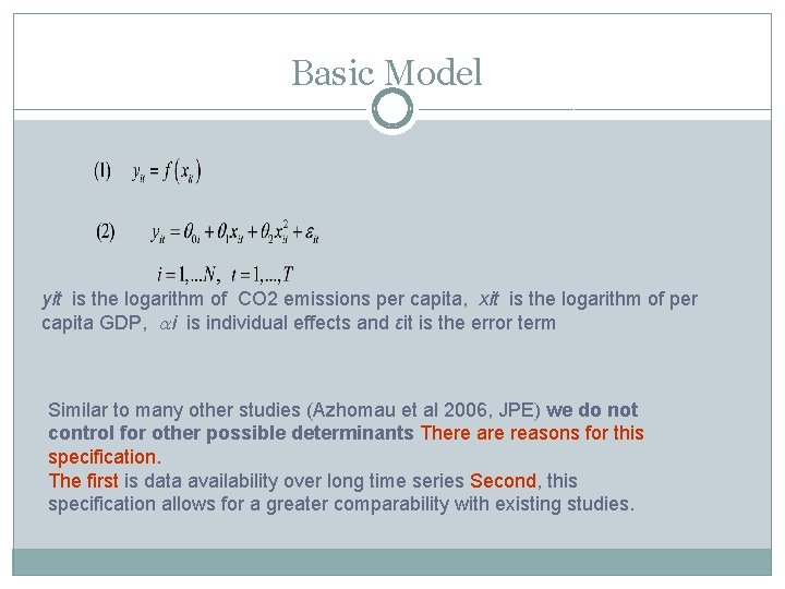 Basic Model yit is the logarithm of CO 2 emissions per capita, xit is