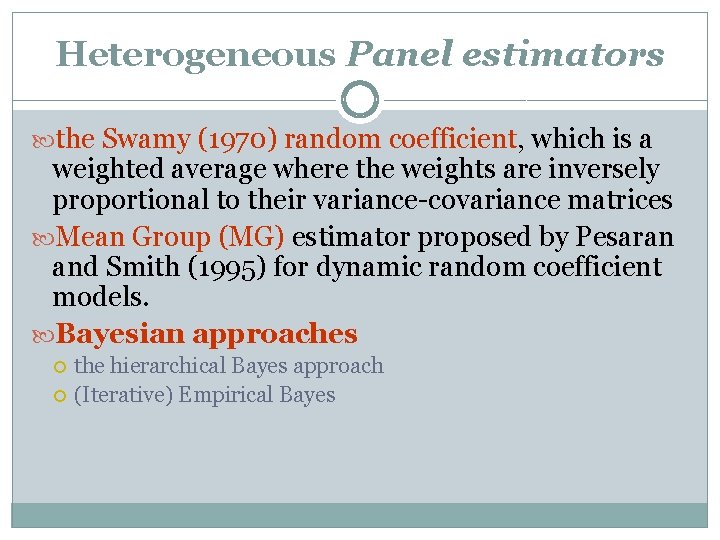 Heterogeneous Panel estimators the Swamy (1970) random coefficient, which is a weighted average where