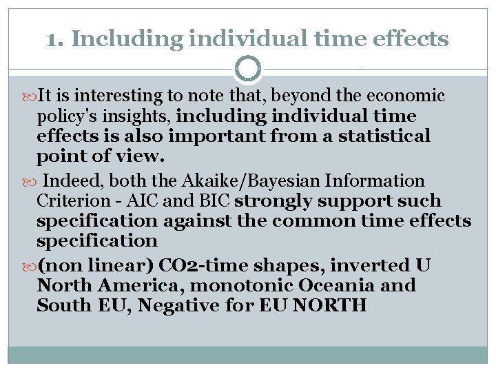 1. Including individual time effects It is interesting to note that, beyond the economic