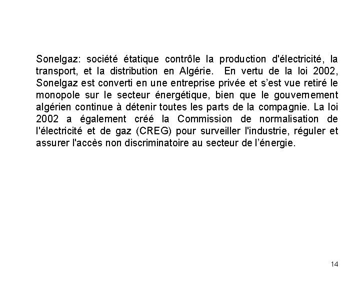Sonelgaz: société étatique contrôle la production d'électricité, la transport, et la distribution en Algérie.