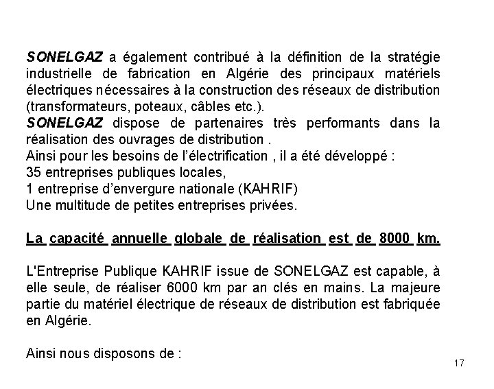 SONELGAZ a également contribué à la définition de la stratégie industrielle de fabrication en