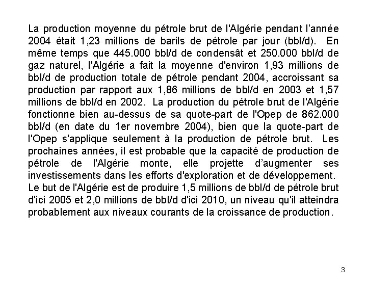 La production moyenne du pétrole brut de l'Algérie pendant l’année 2004 était 1, 23