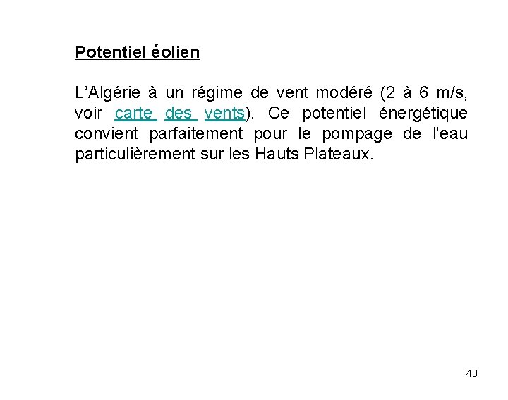 Potentiel éolien L’Algérie à un régime de vent modéré (2 à 6 m/s, voir