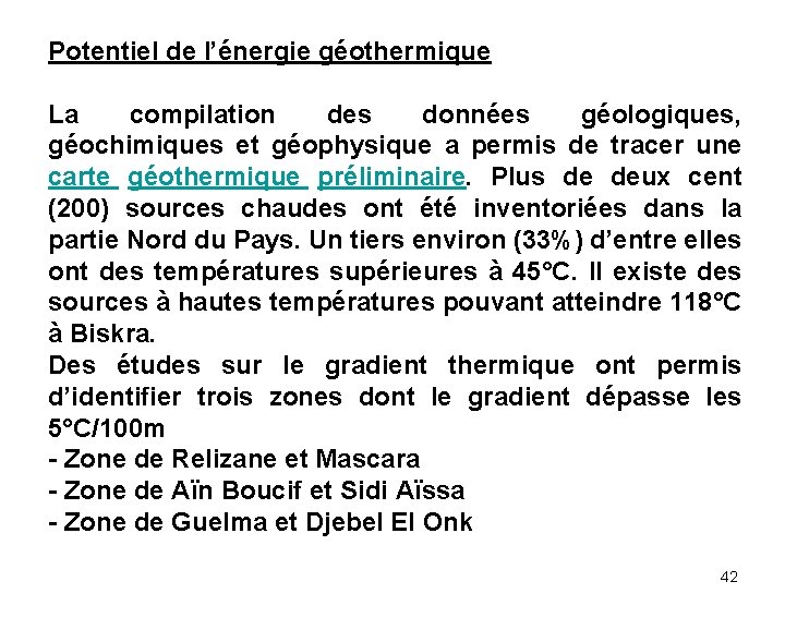 Potentiel de l’énergie géothermique La compilation des données géologiques, géochimiques et géophysique a permis