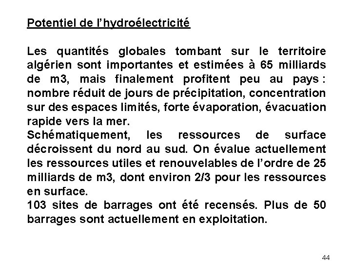 Potentiel de l’hydroélectricité Les quantités globales tombant sur le territoire algérien sont importantes et