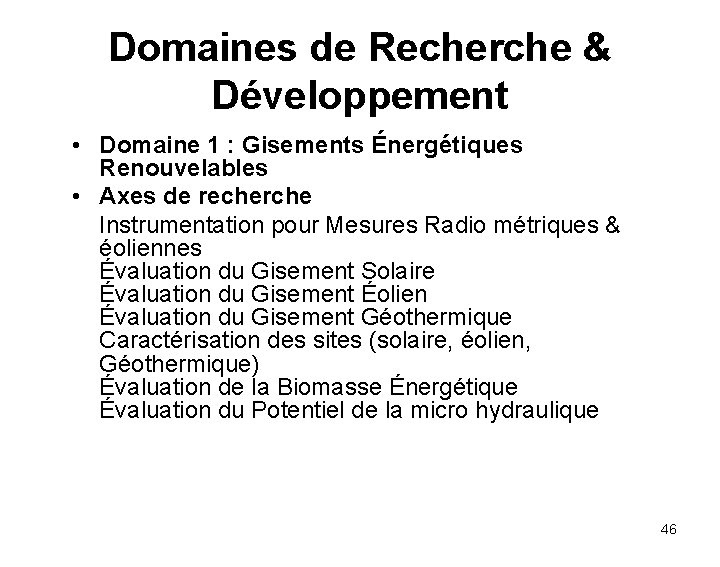 Domaines de Recherche & Développement • Domaine 1 : Gisements Énergétiques Renouvelables • Axes