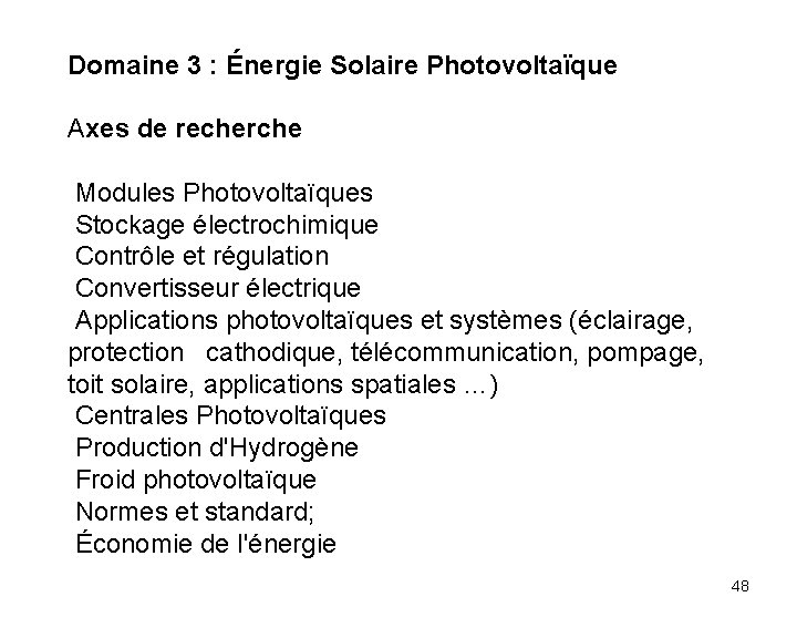 Domaine 3 : Énergie Solaire Photovoltaïque Axes de recherche Modules Photovoltaïques Stockage électrochimique Contrôle