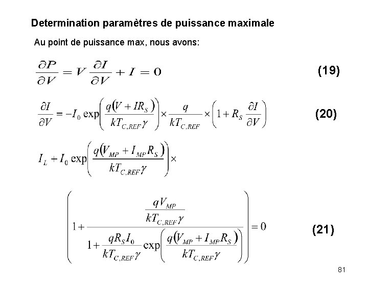 Determination paramètres de puissance maximale Au point de puissance max, nous avons: (19) (20)