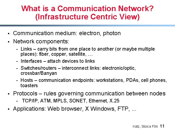 What is a Communication Network? (Infrastructure Centric View) § § Communication medium: electron, photon