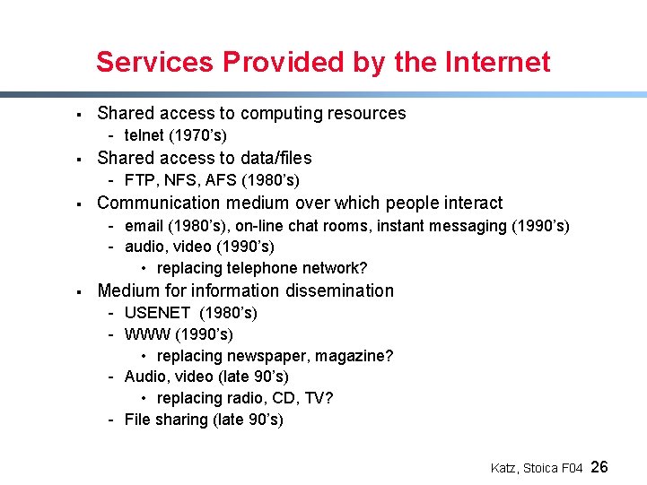Services Provided by the Internet § Shared access to computing resources - telnet (1970’s)