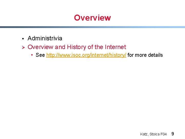 Overview § Ø Administrivia Overview and History of the Internet • See http: //www.