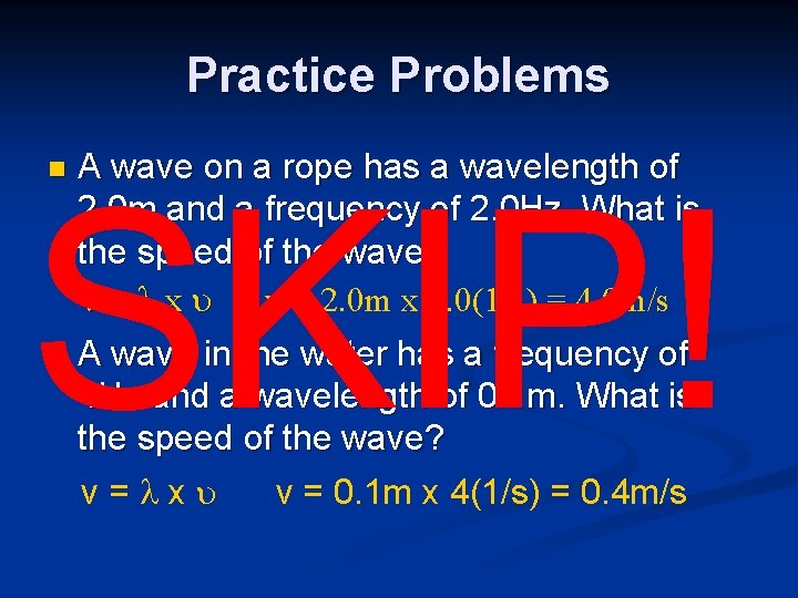 Practice Problems n A wave on a rope has a wavelength of 2. 0