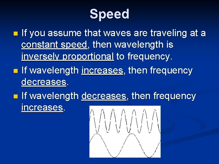 Speed If you assume that waves are traveling at a constant speed, then wavelength