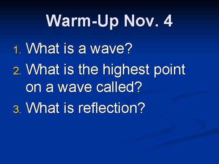 Warm-Up Nov. 4 What is a wave? 2. What is the highest point on