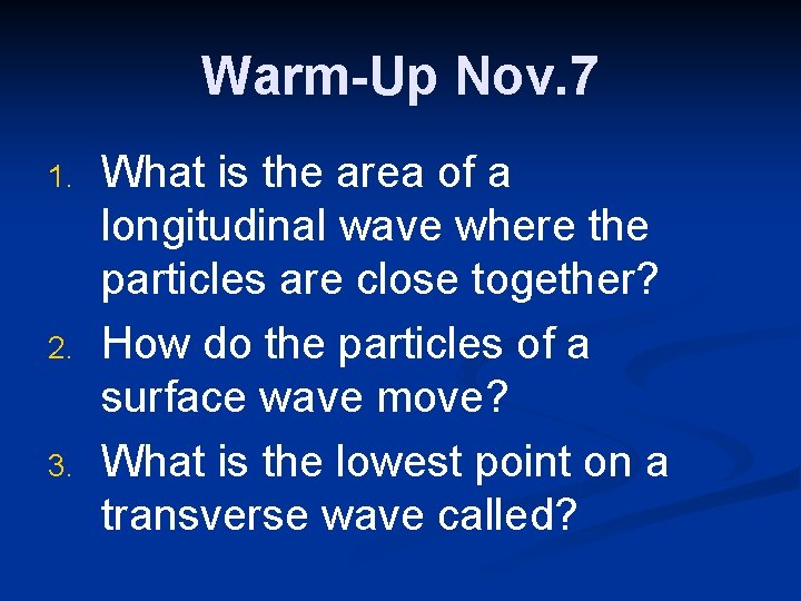 Warm-Up Nov. 7 1. 2. 3. What is the area of a longitudinal wave