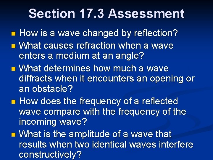 Section 17. 3 Assessment How is a wave changed by reflection? n What causes