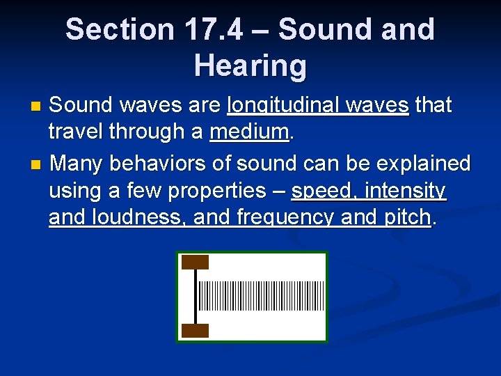 Section 17. 4 – Sound and Hearing Sound waves are longitudinal waves that travel