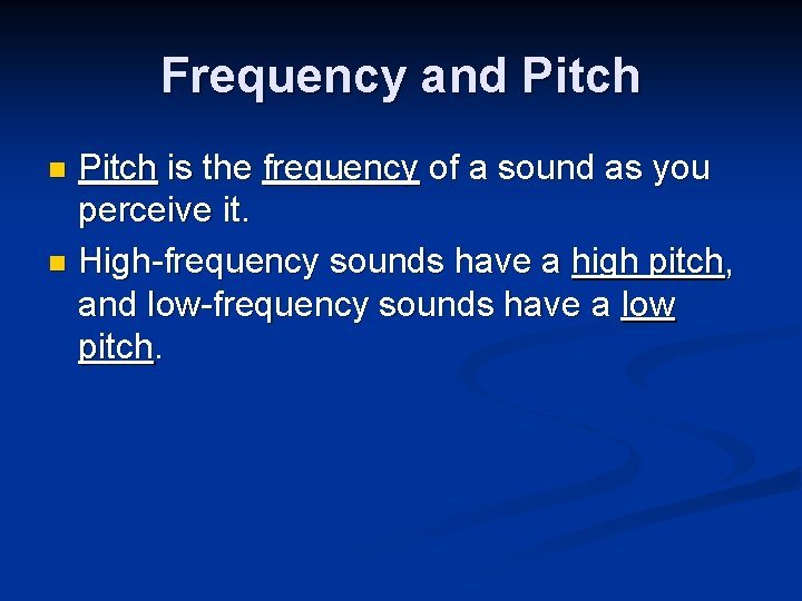 Frequency and Pitch is the frequency of a sound as you perceive it. n