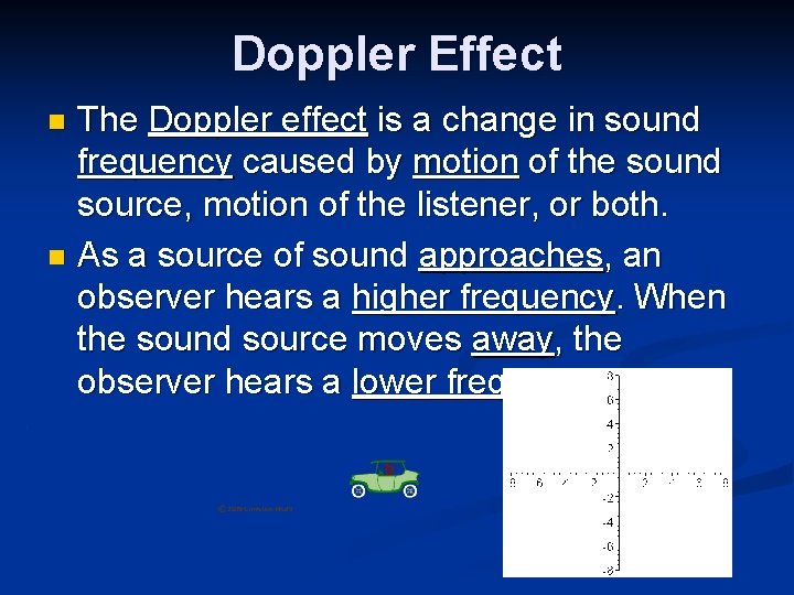 Doppler Effect The Doppler effect is a change in sound frequency caused by motion