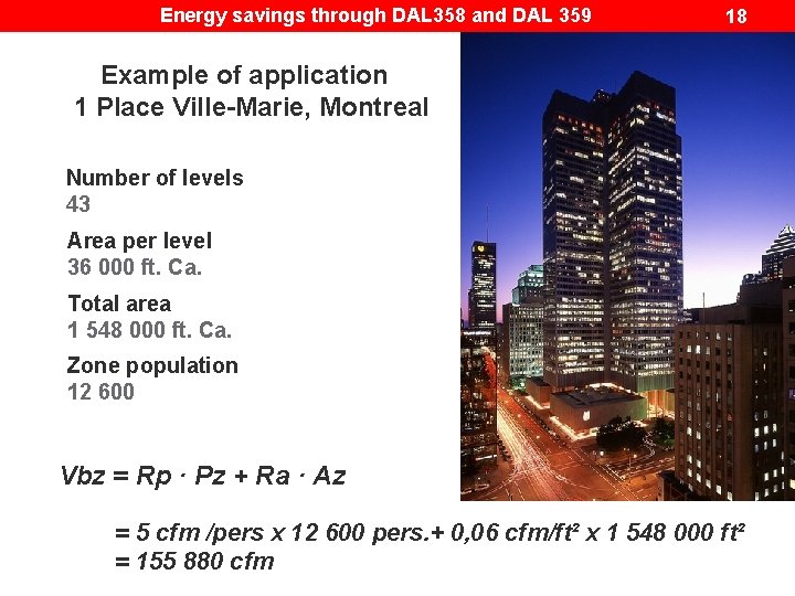 Energy savings through DAL 358 and DAL 359 18 Example of application 1 Place