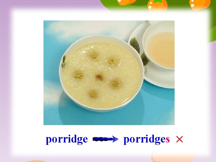 porridges × 