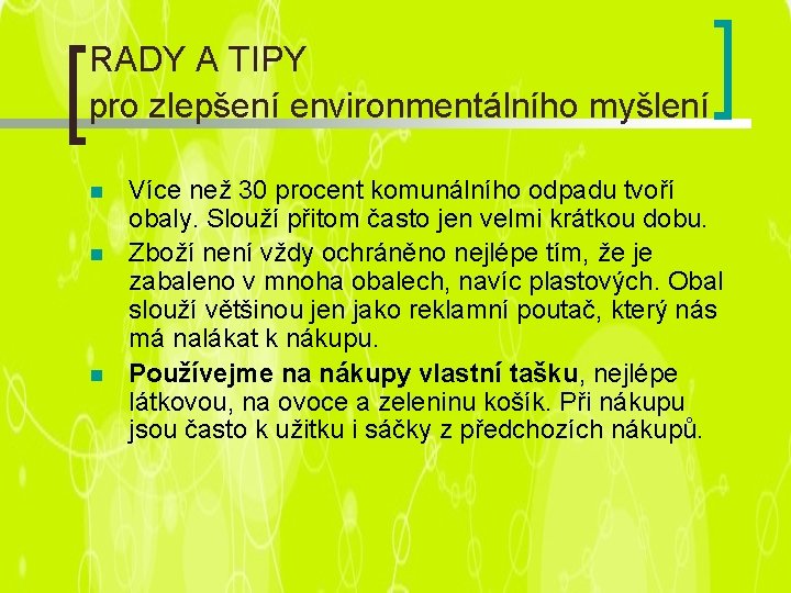 RADY A TIPY pro zlepšení environmentálního myšlení n n n Více než 30 procent