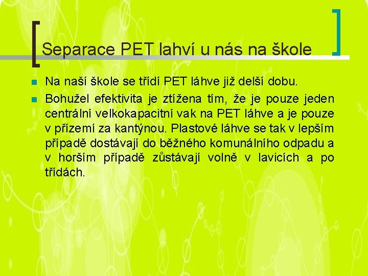 Separace PET lahví u nás na škole n n Na naší škole se třídí