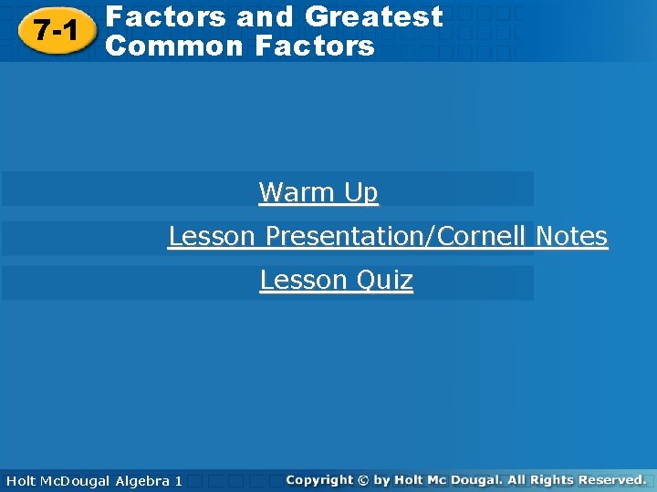 Factors and Greatest Common Factors 7 -1 Common Factors Warm Up Lesson Presentation/Cornell Notes