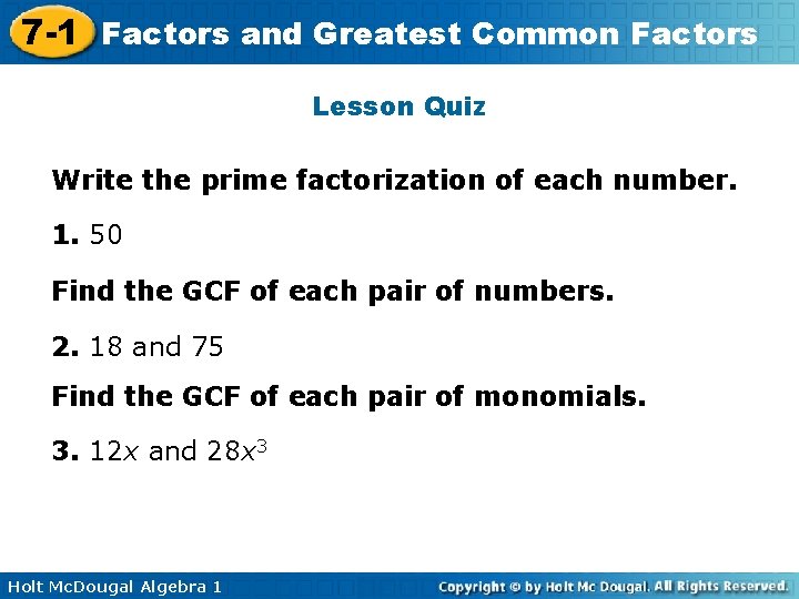 7 -1 Factors and Greatest Common Factors Lesson Quiz Write the prime factorization of