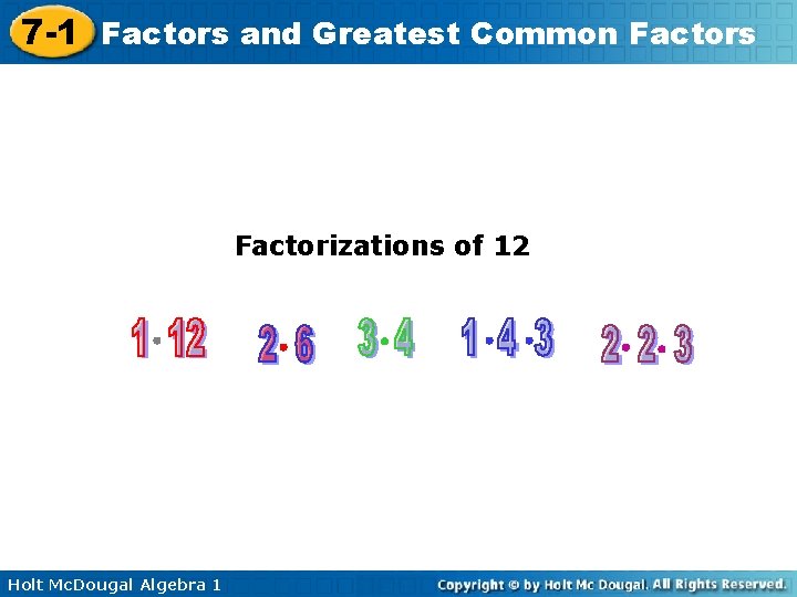 7 -1 Factors and Greatest Common Factors Factorizations of 12 Holt Mc. Dougal Algebra