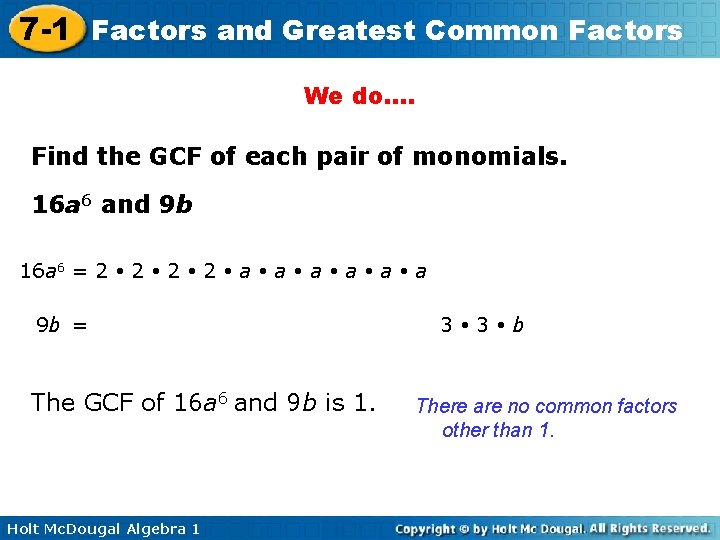 7 -1 Factors and Greatest Common Factors We do…. Find the GCF of each