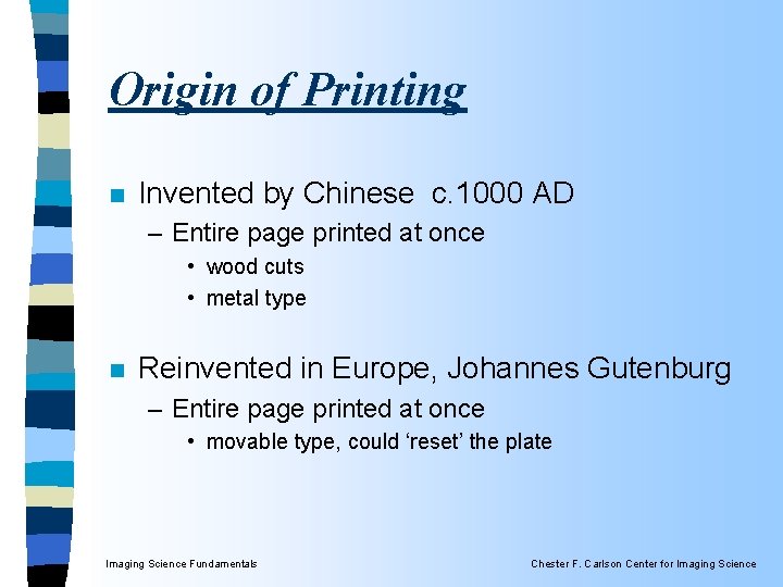 Origin of Printing n Invented by Chinese c. 1000 AD – Entire page printed