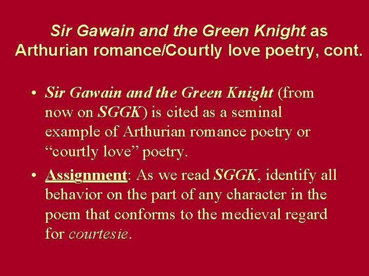 Sir Gawain and the Green Knight as Arthurian romance/Courtly love poetry, cont. • Sir Sir Gawain and the Green Knight as Arthurian romance/Courtly love poetry, cont. • Sir