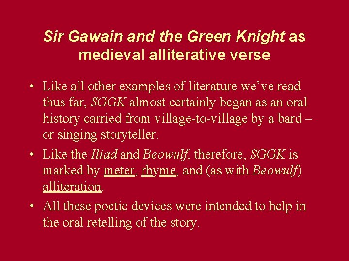 Sir Gawain and the Green Knight as medieval alliterative verse • Like all other Sir Gawain and the Green Knight as medieval alliterative verse • Like all other