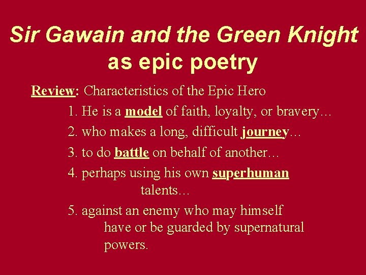 Sir Gawain and the Green Knight as epic poetry Review: Characteristics of the Epic Sir Gawain and the Green Knight as epic poetry Review: Characteristics of the Epic