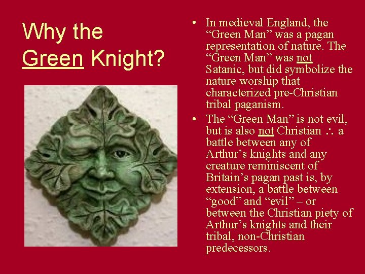 Why the Green Knight? • In medieval England, the “Green Man” was a pagan Why the Green Knight? • In medieval England, the “Green Man” was a pagan