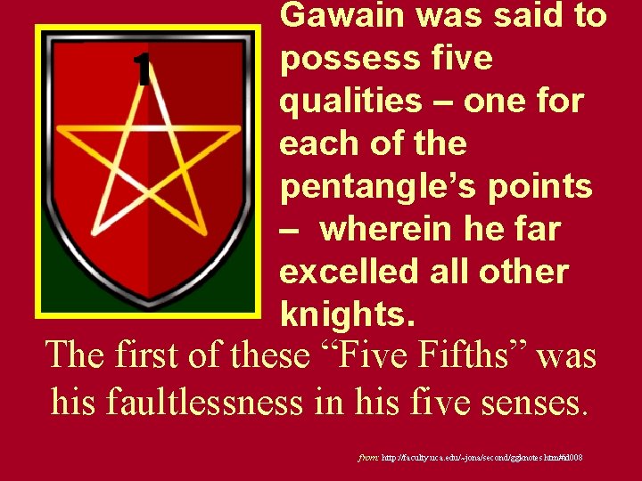 1 Gawain was said to possess five qualities – one for each of the 1 Gawain was said to possess five qualities – one for each of the