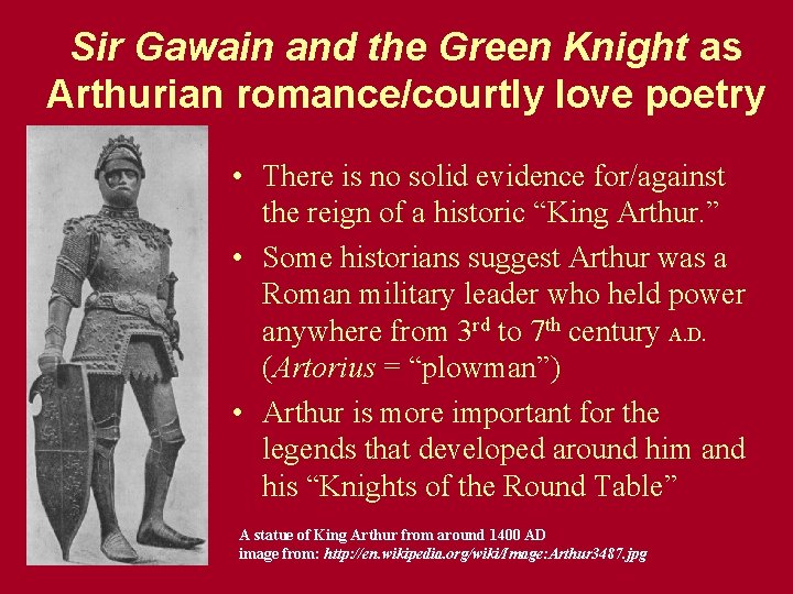 Sir Gawain and the Green Knight as Arthurian romance/courtly love poetry • There is Sir Gawain and the Green Knight as Arthurian romance/courtly love poetry • There is