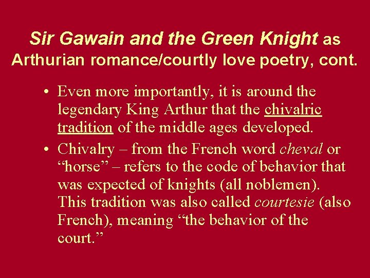 Sir Gawain and the Green Knight as Arthurian romance/courtly love poetry, cont. • Even Sir Gawain and the Green Knight as Arthurian romance/courtly love poetry, cont. • Even