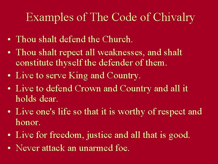 Examples of The Code of Chivalry • Thou shalt defend the Church. • Thou Examples of The Code of Chivalry • Thou shalt defend the Church. • Thou