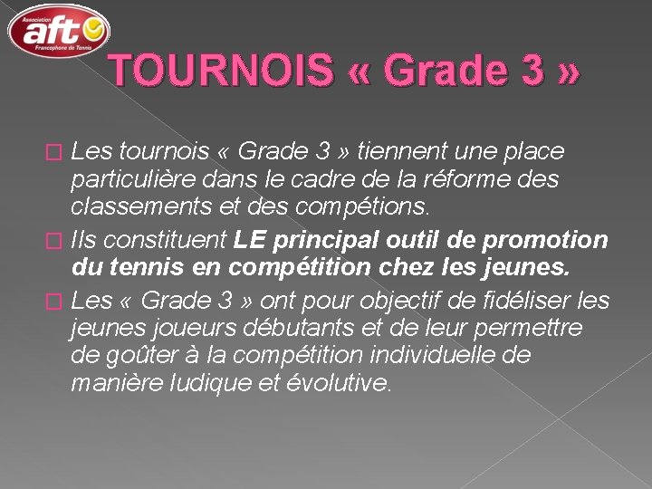 TOURNOIS « Grade 3 » Les tournois « Grade 3 » tiennent une place