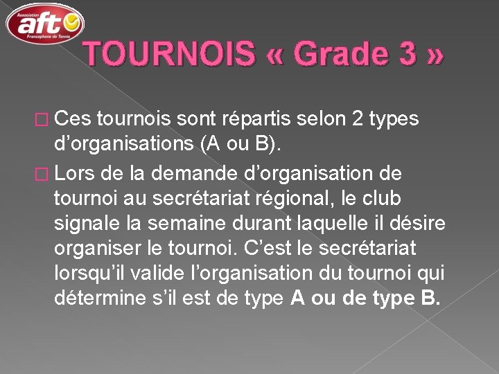 TOURNOIS « Grade 3 » � Ces tournois sont répartis selon 2 types d’organisations